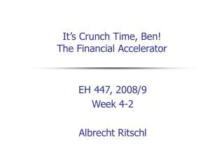 It’s Crunch Time, Ben! The Financial Accelerator