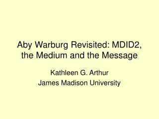 Aby Warburg Revisited: MDID2, the Medium and the Message