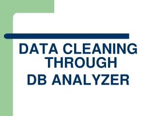 DATA CLEANING THROUGH DB ANALYZER