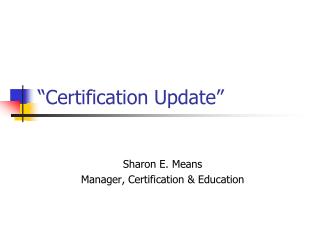 “Certification Update”