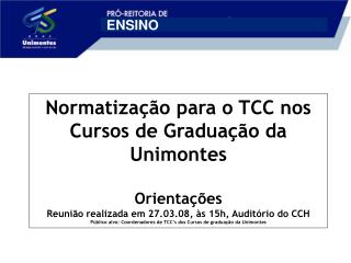 1- Conceituar TCC 2- Objetivo – Geral e Especifico (s) 3- Tipo de TCC adotado pelo curso