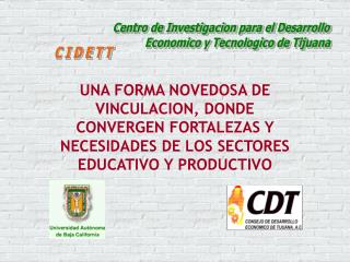 Centro de Investigacion para el Desarrollo Economico y Tecnologico de Tijuana