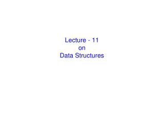 Lecture - 11 on Data Structures