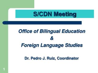 Office of Bilingual Education &amp; Foreign Language Studies Dr. Pedro J. Ruiz, Coordinator