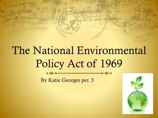The National Environmental Policy Act of 1969