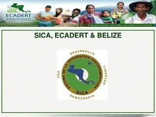 SICA, ECADERT &amp; BELIZE