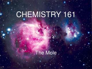CHEMISTRY 161 Chapter 4 The Mole