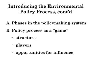 Introducing the Environmental Policy Process, cont’d