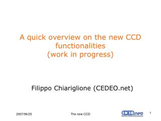 A quick overview on the new CCD functionalities (work in progress)