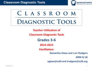 Teacher Utilization of Classroom Diagnostic Tools Grades 3-6 2014-2015 Facilitators: