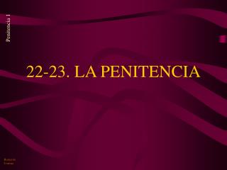 22-23. LA PENITENCIA