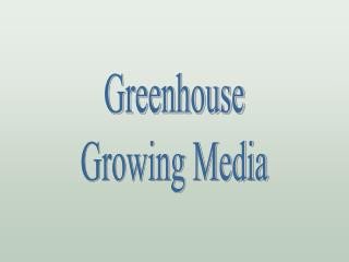 Greenhouse Growing Media