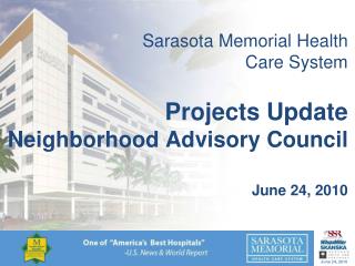 Sarasota Memorial Health Care System Projects Update Neighborhood Advisory Council June 24, 2010