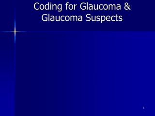Coding for Glaucoma &amp; Glaucoma Suspects