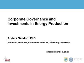 Corporate Governance and Investments in Energy Production Anders Sandoff, PhD