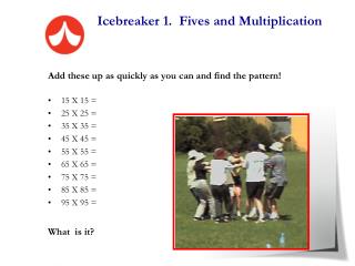 Icebreaker 1. Fives and Multiplication