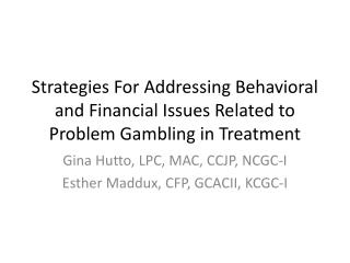 Strategies For Addressing Behavioral and Financial Issues Related to Problem Gambling in Treatment