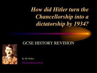 How did Hitler turn the Chancellorship into a dictatorship by 1934?