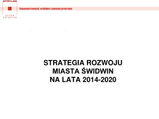 STRATEGIA ROZWOJU MIASTA ŚWIDWIN NA LATA 2014-2020