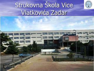 Strukovna Škola Vice Vlatkovića Zadar