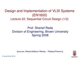 Design and Implementation of VLSI Systems (EN1600) Lecture 22: Sequential Circuit Design (1/2)