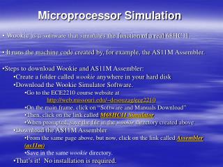 Microprocessor Simulation Wookie is a software that simulates the function of a real 68HC11.