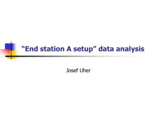 “End station A setup” data analysis