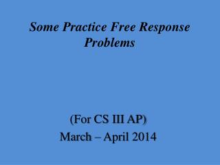 Some Practice Free Response Problems