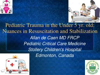 Pediatric Trauma in the Under 5 yr. old: Nuances in Resuscitation and Stabilization