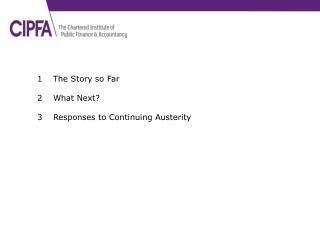 1	The Story so Far 2	What Next? Responses to Continuing Austerity