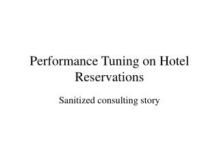 Performance Tuning on Hotel Reservations