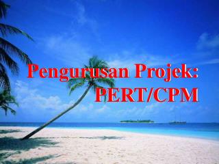 Pengurusan Projek: PERT/CPM