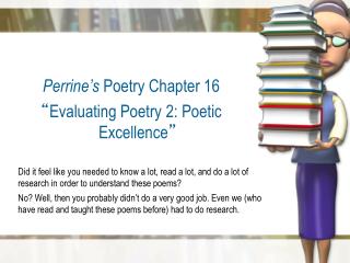 Perrine ’ s Poetry Chapter 16 “ Evaluating Poetry 2: Poetic Excellence ”