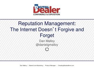 Reputation Management: The Internet Doesn ’ t Forgive and Forget