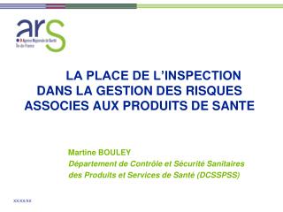 LA PLACE DE L’INSPECTION DANS LA GESTION DES RISQUES ASSOCIES AUX PRODUITS DE SANTE