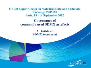 OECD Expert Group on Statistical Data and Metadata Exchange (SDMX) Paris, 13 - 14 September 2012