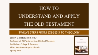 HOW TO UNDERSTAND AND APPLY THE OLD TESTAMENT
