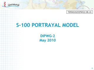 S-100 PORTRAYAL MODEL DIPWG-2 May 2010