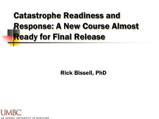Catastrophe Readiness and Response: A New Course Almost Ready for Final Release