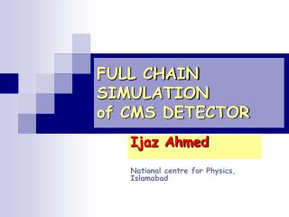 FULL CHAIN SIMULATION of CMS DETECTOR