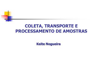 COLETA, TRANSPORTE E PROCESSAMENTO DE AMOSTRAS