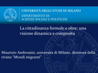 Maurizio Ambrosini , università di Milano, direttore della rivista “Mondi migranti”