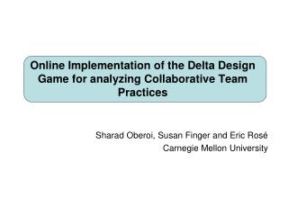 Online Implementation of the Delta Design Game for analyzing Collaborative Team Practices