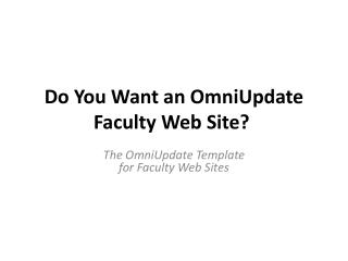 Do You Want an OmniUpdate Faculty Web Site? 