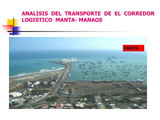 ANALISIS DEL TRANSPORTE DE EL CORREDOR LOGISTICO MANTA- MANAOS