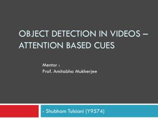 Object detection in videos – Attention based cues