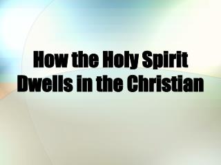 How the Holy Spirit Dwells in the Christian