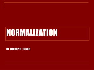 NORMALIZATION Dr. Edilberto I. Dizon