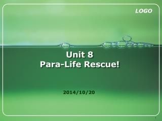 Unit 8 Para-Life Rescue!