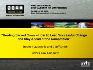 “Herding Sacred Cows – How To Lead Successful Change and Stay Ahead of the Competition”